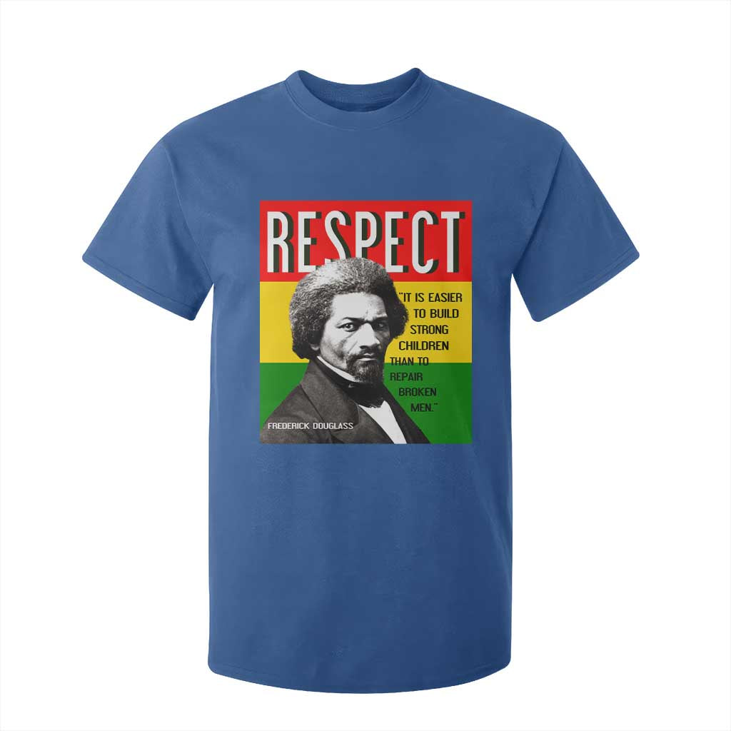 Respect Frederick Douglass T Shirt For Kid It Is Easier To Build Strong Children Empowerment TS02 Royal Blue Print Your Wear