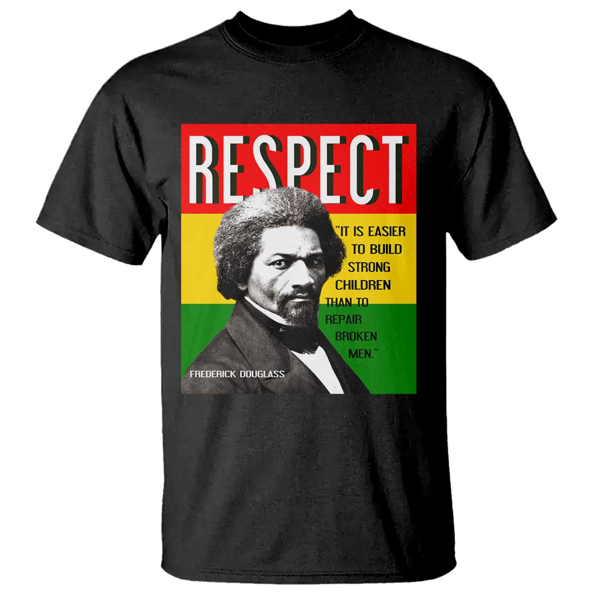 Respect Frederick Douglass T Shirt It Is Easier To Build Strong Children Empowerment TS02 Black Print Your Wear
