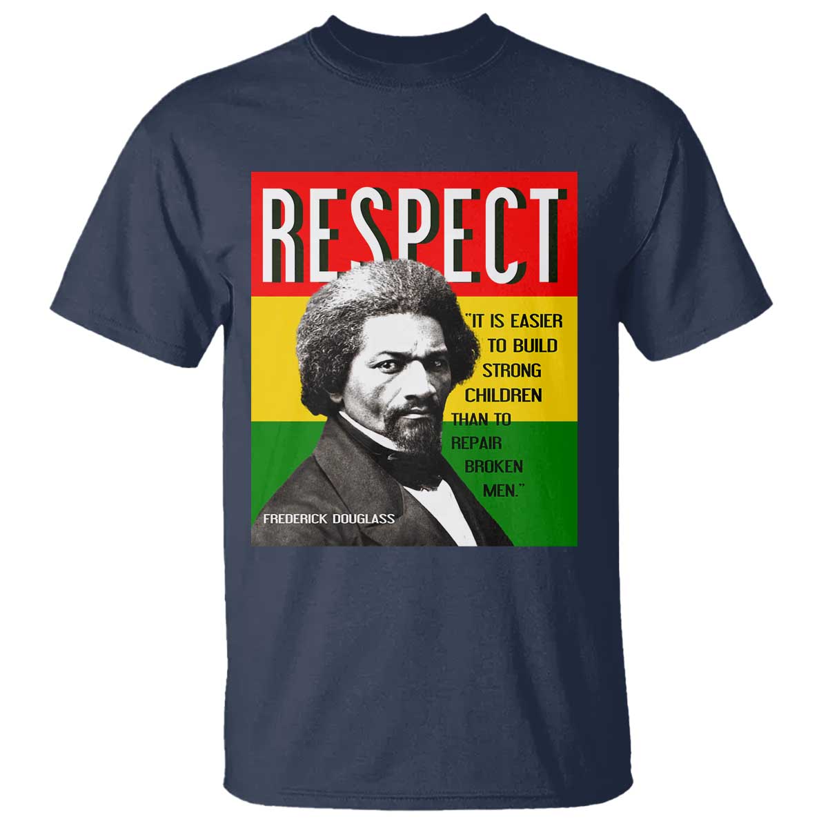 Respect Frederick Douglass T Shirt It Is Easier To Build Strong Children Empowerment TS02 Navy Print Your Wear
