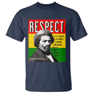 Respect Frederick Douglass T Shirt It Is Easier To Build Strong Children Empowerment TS02 Navy Print Your Wear