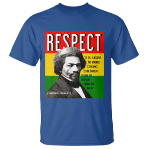 Respect Frederick Douglass T Shirt It Is Easier To Build Strong Children Empowerment TS02 Royal Blue Print Your Wear