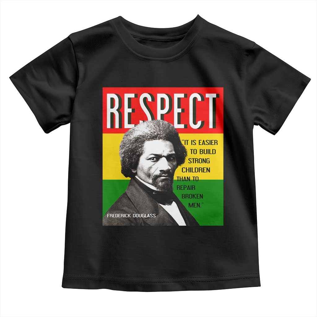 Respect Frederick Douglass Toddler T Shirt It Is Easier To Build Strong Children Empowerment TS02 Black Print Your Wear