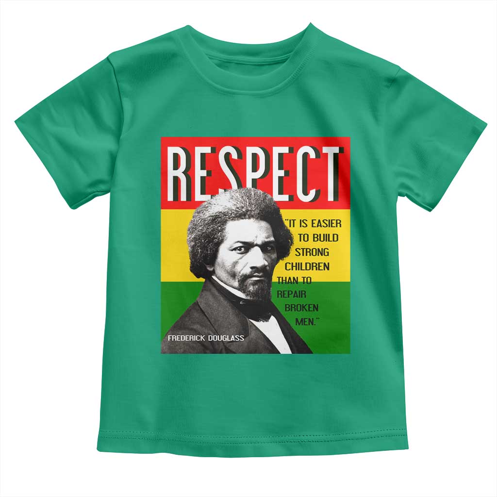 Respect Frederick Douglass Toddler T Shirt It Is Easier To Build Strong Children Empowerment TS02 Irish Green Print Your Wear