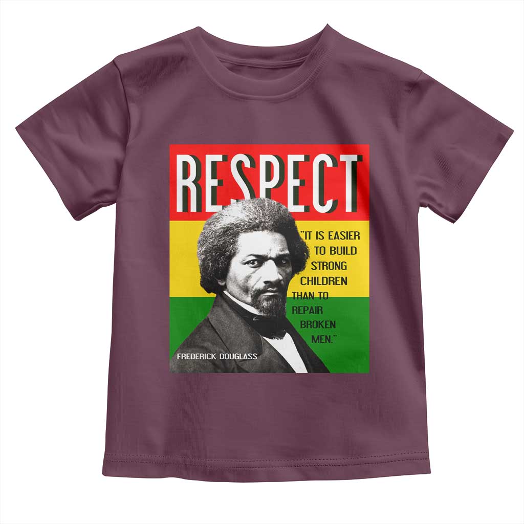 Respect Frederick Douglass Toddler T Shirt It Is Easier To Build Strong Children Empowerment TS02 Maroon Print Your Wear