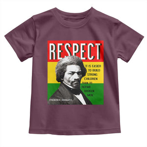 Respect Frederick Douglass Toddler T Shirt It Is Easier To Build Strong Children Empowerment TS02 Maroon Print Your Wear