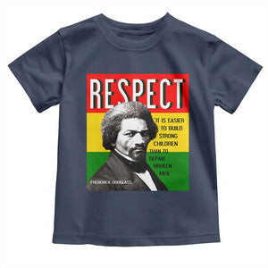 Respect Frederick Douglass Toddler T Shirt It Is Easier To Build Strong Children Empowerment TS02 Navy Print Your Wear