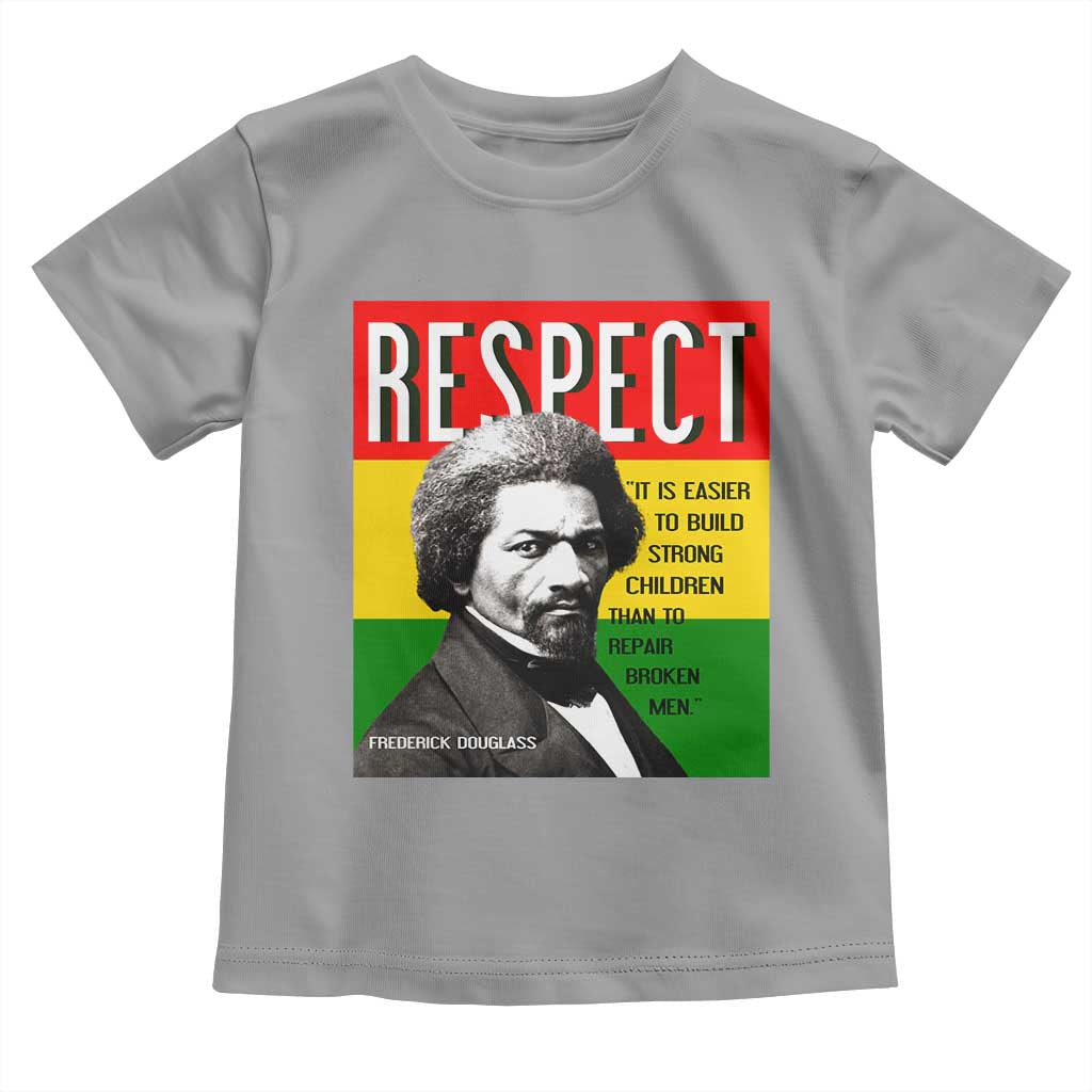 Respect Frederick Douglass Toddler T Shirt It Is Easier To Build Strong Children Empowerment TS02 Sport Gray Print Your Wear