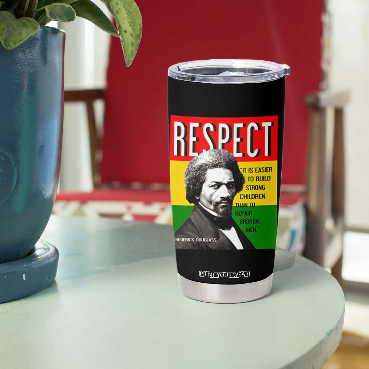 Respect Frederick Douglass Tumbler Cup It Is Easier To Build Strong Children Empowerment TS02 Print Your Wear