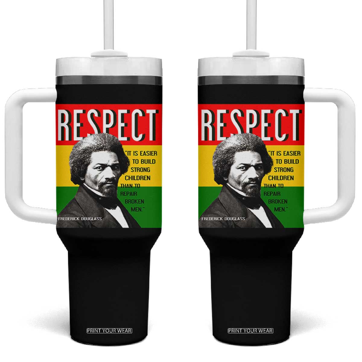 Respect Frederick Douglass Tumbler With Handle It Is Easier To Build Strong Children Empowerment TS02 One Size: 40 oz Black Print Your Wear