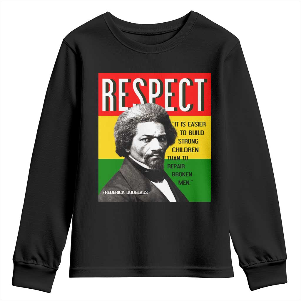 Respect Frederick Douglass Youth Sweatshirt It Is Easier To Build Strong Children Empowerment TS02 Black Print Your Wear