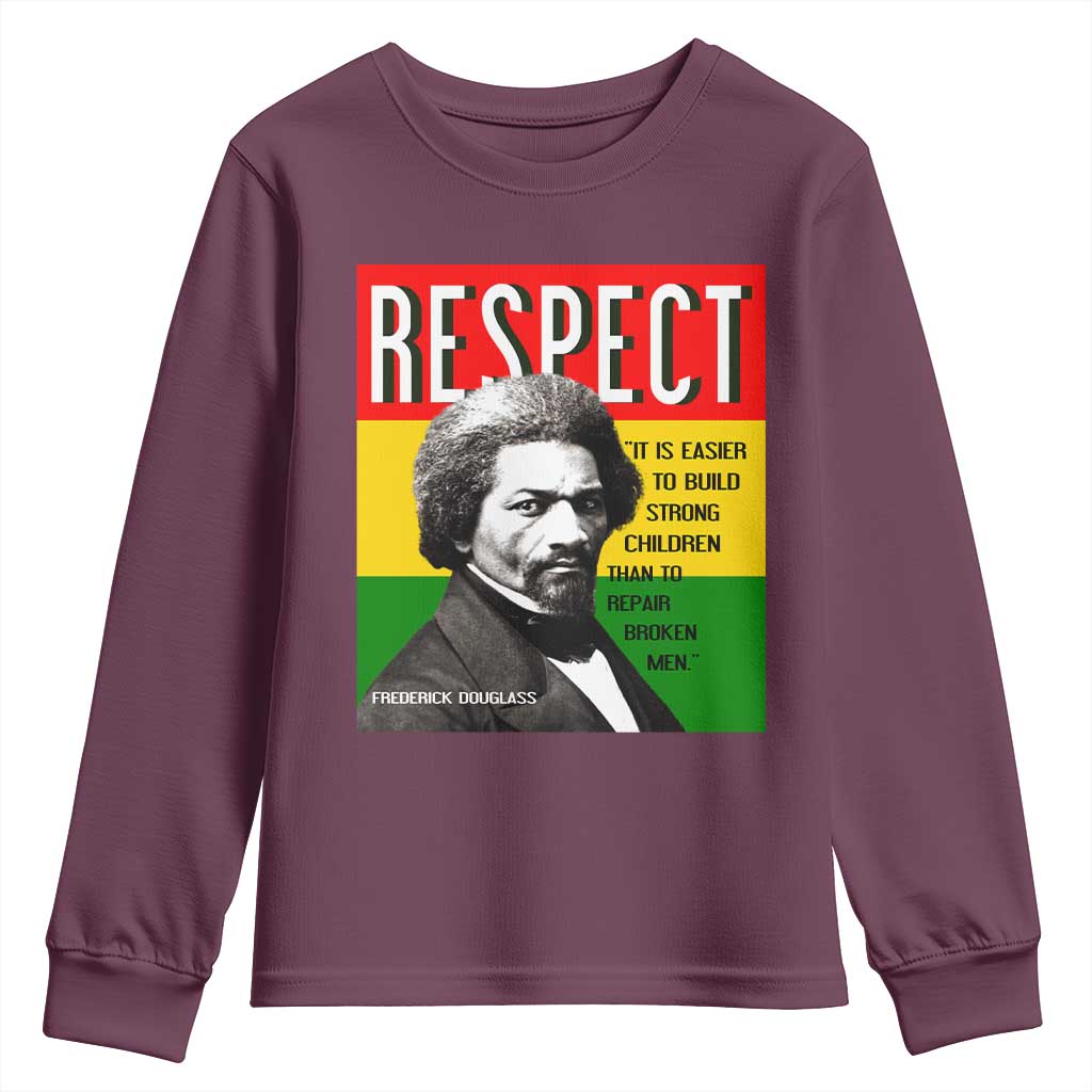 Respect Frederick Douglass Youth Sweatshirt It Is Easier To Build Strong Children Empowerment TS02 Maroon Print Your Wear