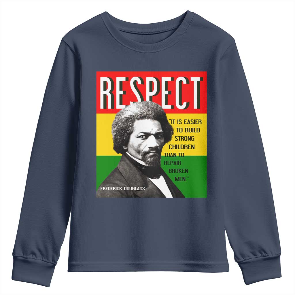 Respect Frederick Douglass Youth Sweatshirt It Is Easier To Build Strong Children Empowerment TS02 Navy Print Your Wear