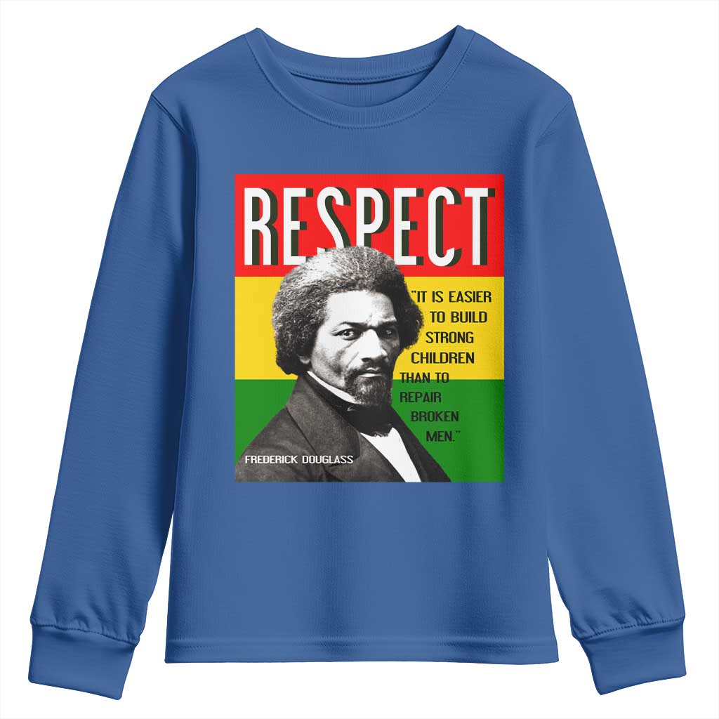 Respect Frederick Douglass Youth Sweatshirt It Is Easier To Build Strong Children Empowerment TS02 Royal Blue Print Your Wear