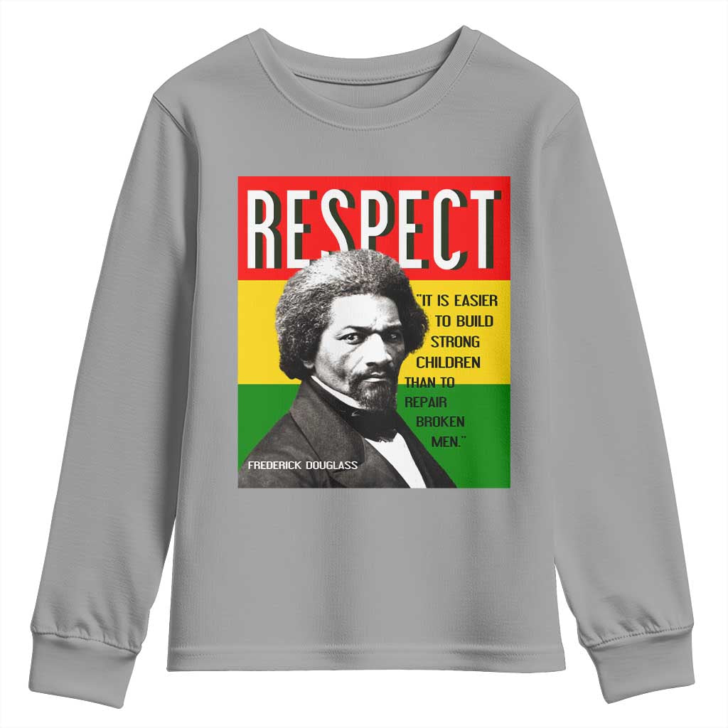 Respect Frederick Douglass Youth Sweatshirt It Is Easier To Build Strong Children Empowerment TS02 Sport Gray Print Your Wear