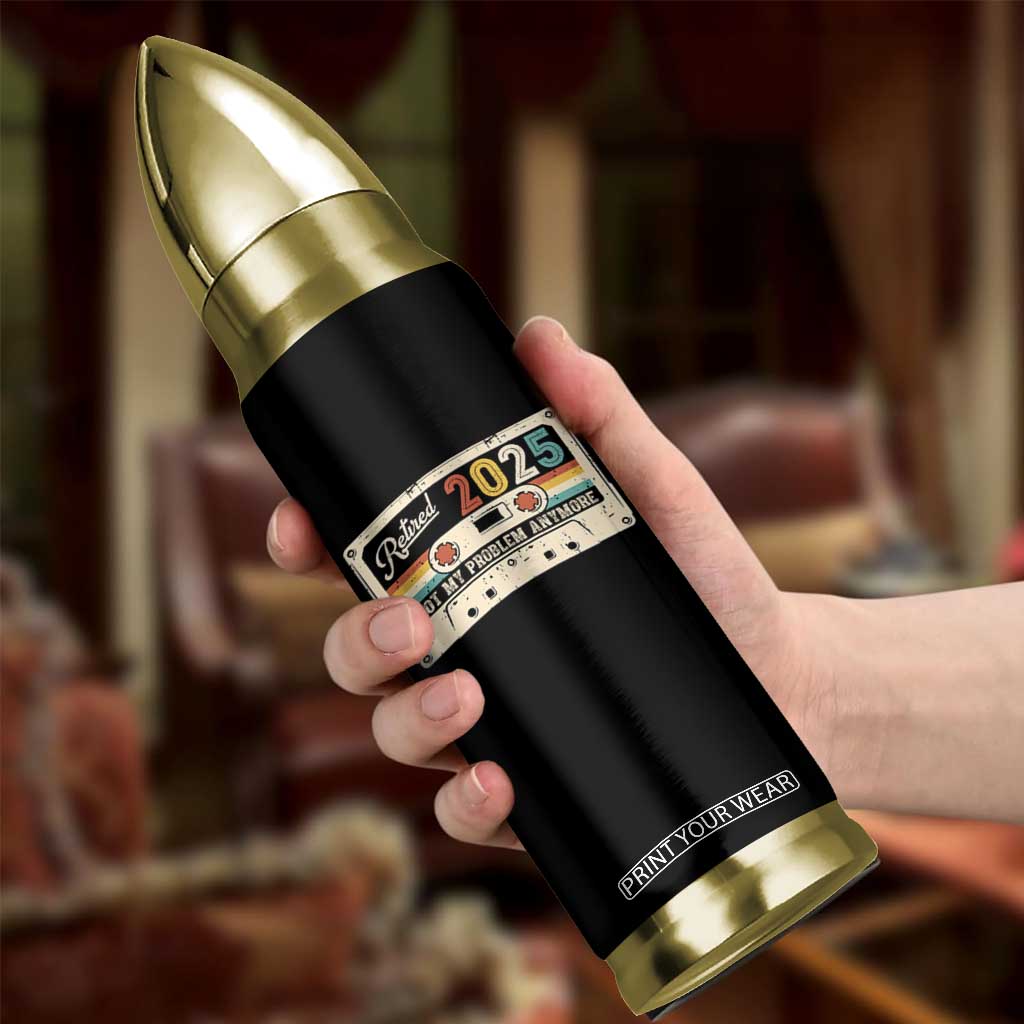 Retired 2025 Bullet Tumbler Not My Problem Anymore Retro Cassette TS10 Print Your Wear