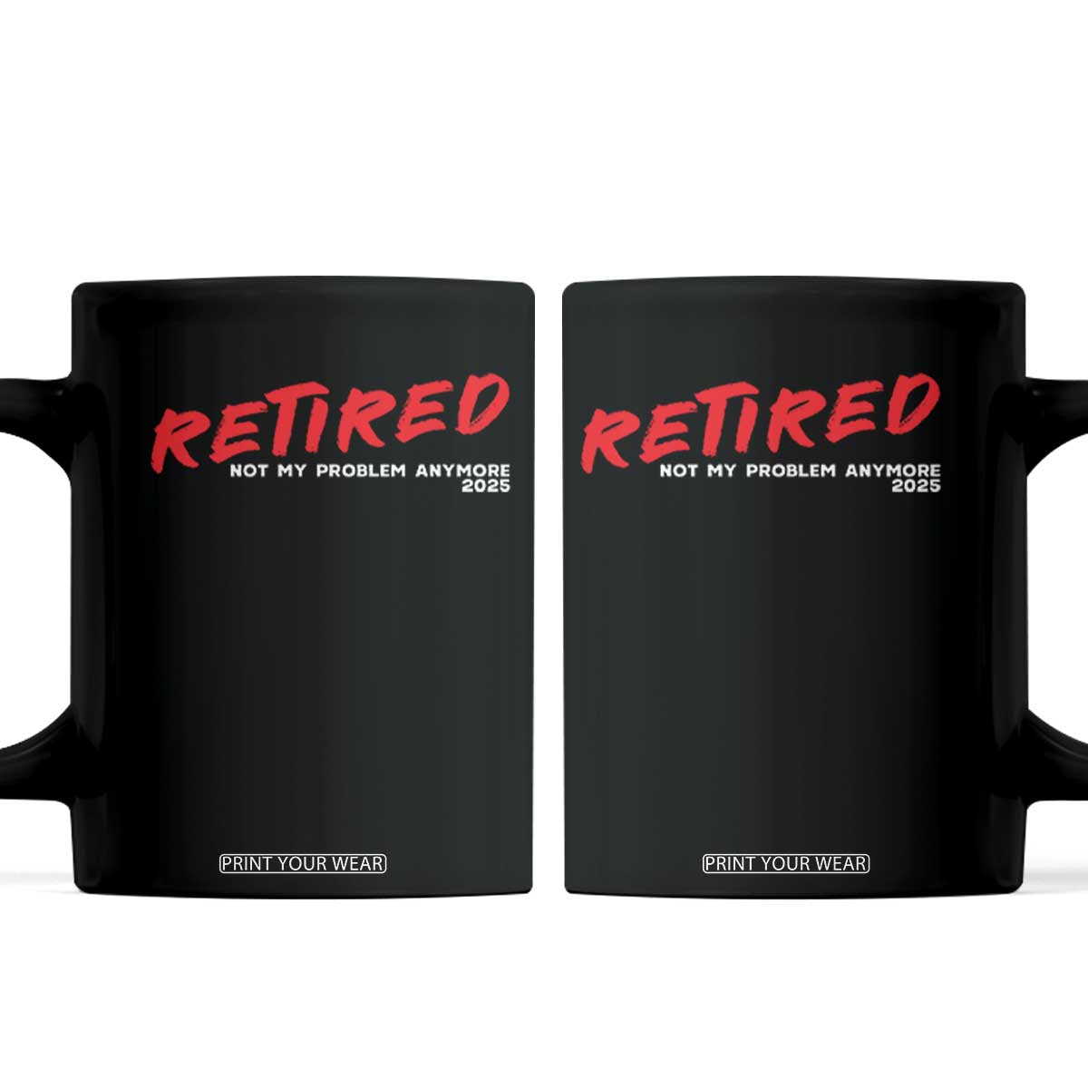 Retired 2025 Coffee Mug Not My Problem Anymore 90s Vintage Style TS10 Black Print Your Wear