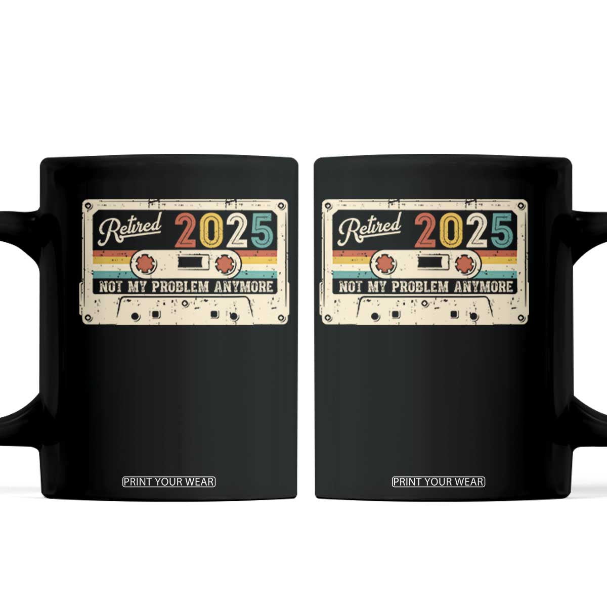 Retired 2025 Coffee Mug Not My Problem Anymore Retro Cassette TS10 Black Print Your Wear
