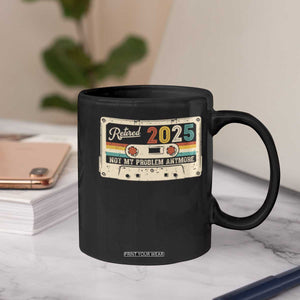 Retired 2025 Coffee Mug Not My Problem Anymore Retro Cassette TS10 Print Your Wear