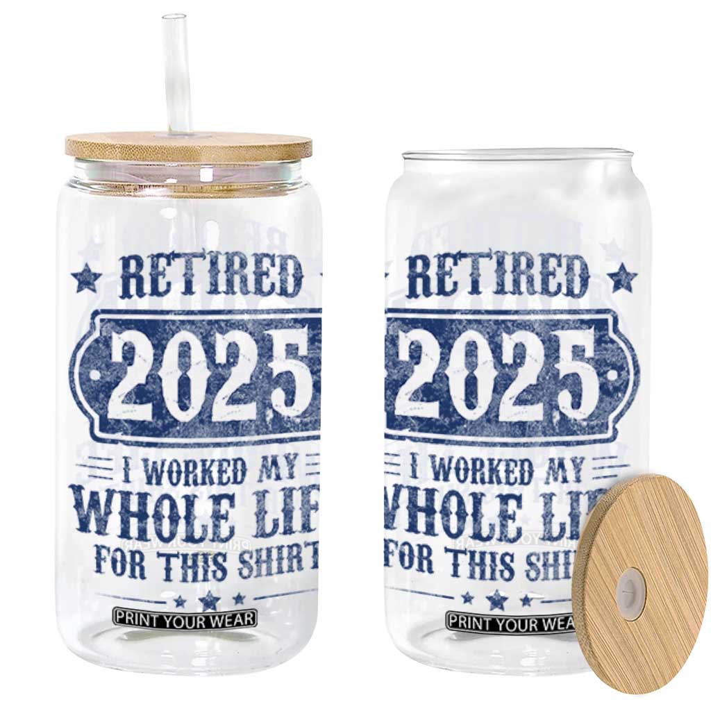 Retired 2025 Glass Can Retirement Worked Whole Life For This TS10 White Print Your Wear