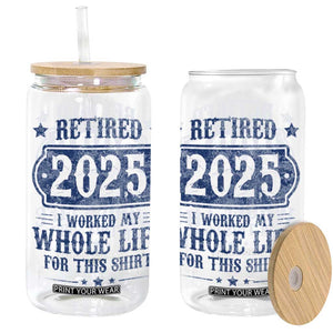 Retired 2025 Glass Can Retirement Worked Whole Life For This TS10 White Print Your Wear