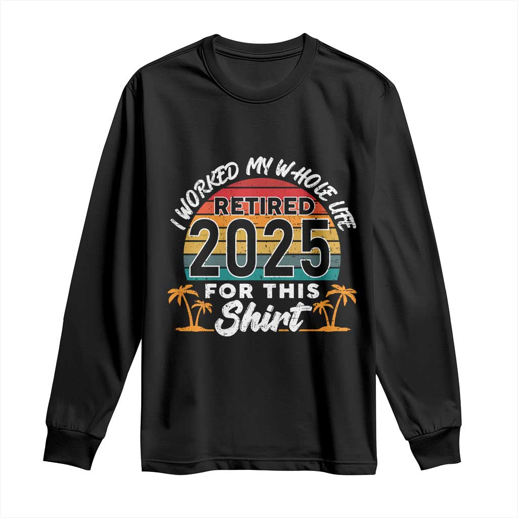 Retired 2025 Long Sleeve Shirt Retro Retirement Summer Vibes TS10 Black Print Your Wear