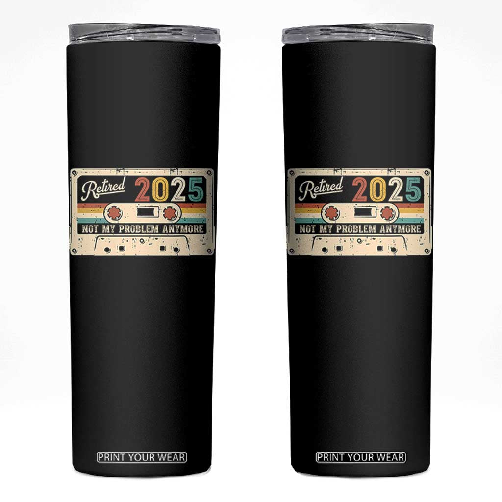 Retired 2025 Skinny Tumbler Not My Problem Anymore Retro Cassette TS10 Black Print Your Wear