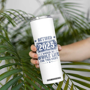Retired 2025 Skinny Tumbler Retirement Worked Whole Life For This TS10 Print Your Wear