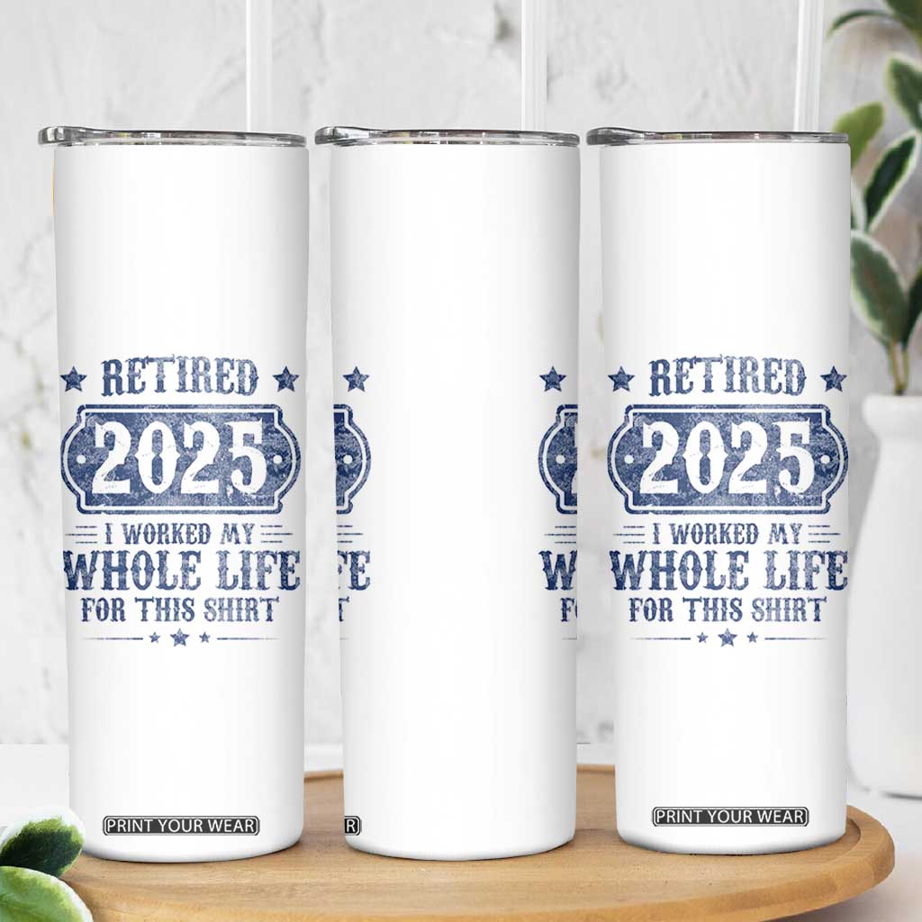 Retired 2025 Skinny Tumbler Retirement Worked Whole Life For This TS10 Print Your Wear