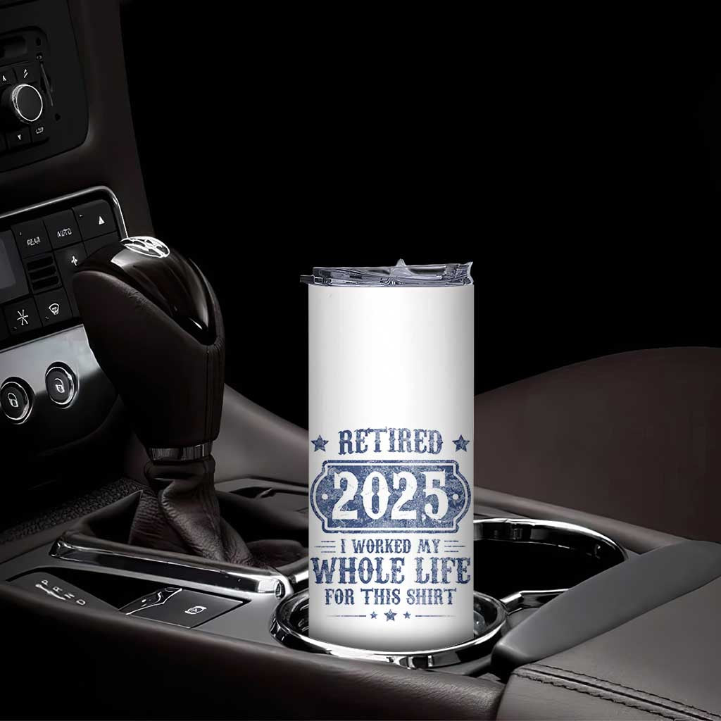Retired 2025 Skinny Tumbler Retirement Worked Whole Life For This TS10 Print Your Wear
