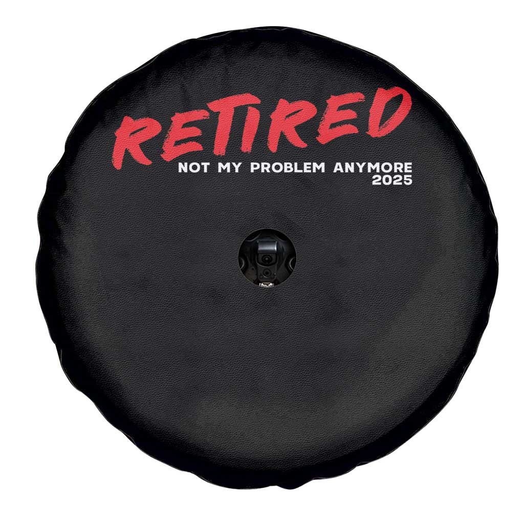 Retired 2025 Spare Tire Cover Not My Problem Anymore 90s Vintage Style TS10 Print Your Wear
