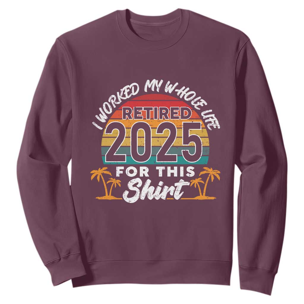 Retired 2025 Sweatshirt Retro Retirement Summer Vibes TS10 Maroon Print Your Wear