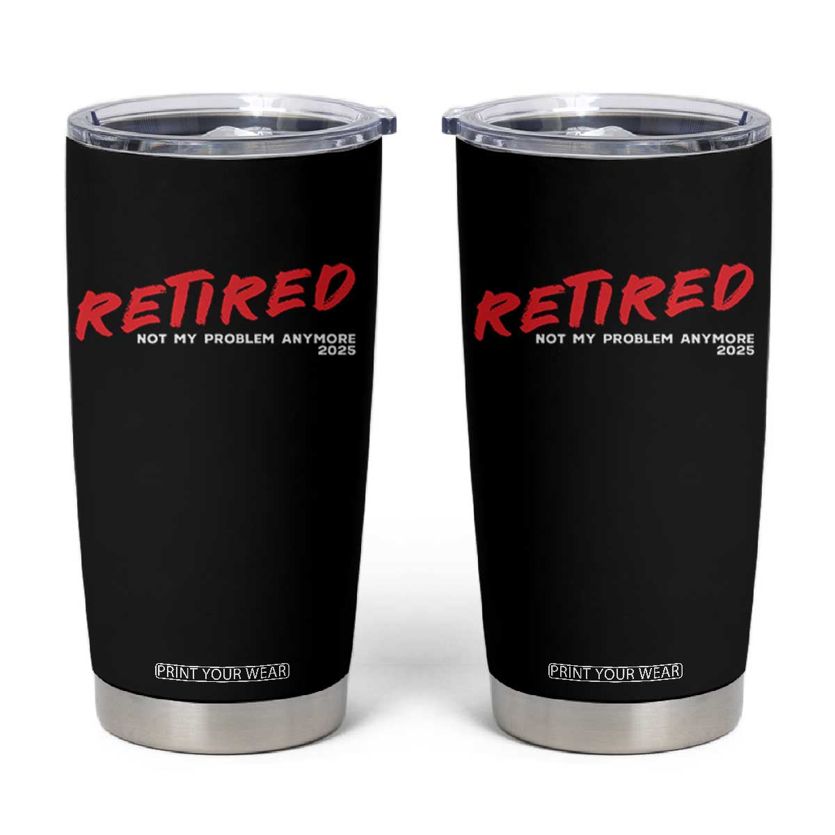 Retired 2025 Tumbler Cup Not My Problem Anymore 90s Vintage Style TS10 Black Print Your Wear
