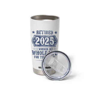 Retired 2025 Tumbler Cup Retirement Worked Whole Life For This TS10 Print Your Wear