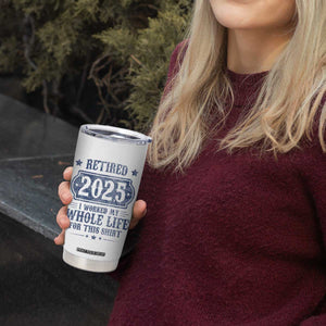 Retired 2025 Tumbler Cup Retirement Worked Whole Life For This TS10 Print Your Wear