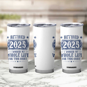 Retired 2025 Tumbler Cup Retirement Worked Whole Life For This TS10 Print Your Wear