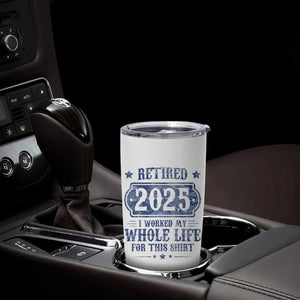 Retired 2025 Tumbler Cup Retirement Worked Whole Life For This TS10 Print Your Wear