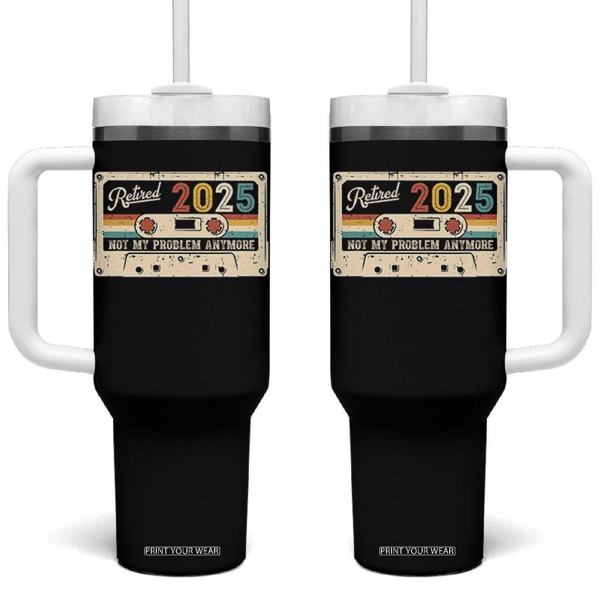 Retired 2025 Tumbler With Handle Not My Problem Anymore Retro Cassette TS10 One Size: 40 oz Black Print Your Wear