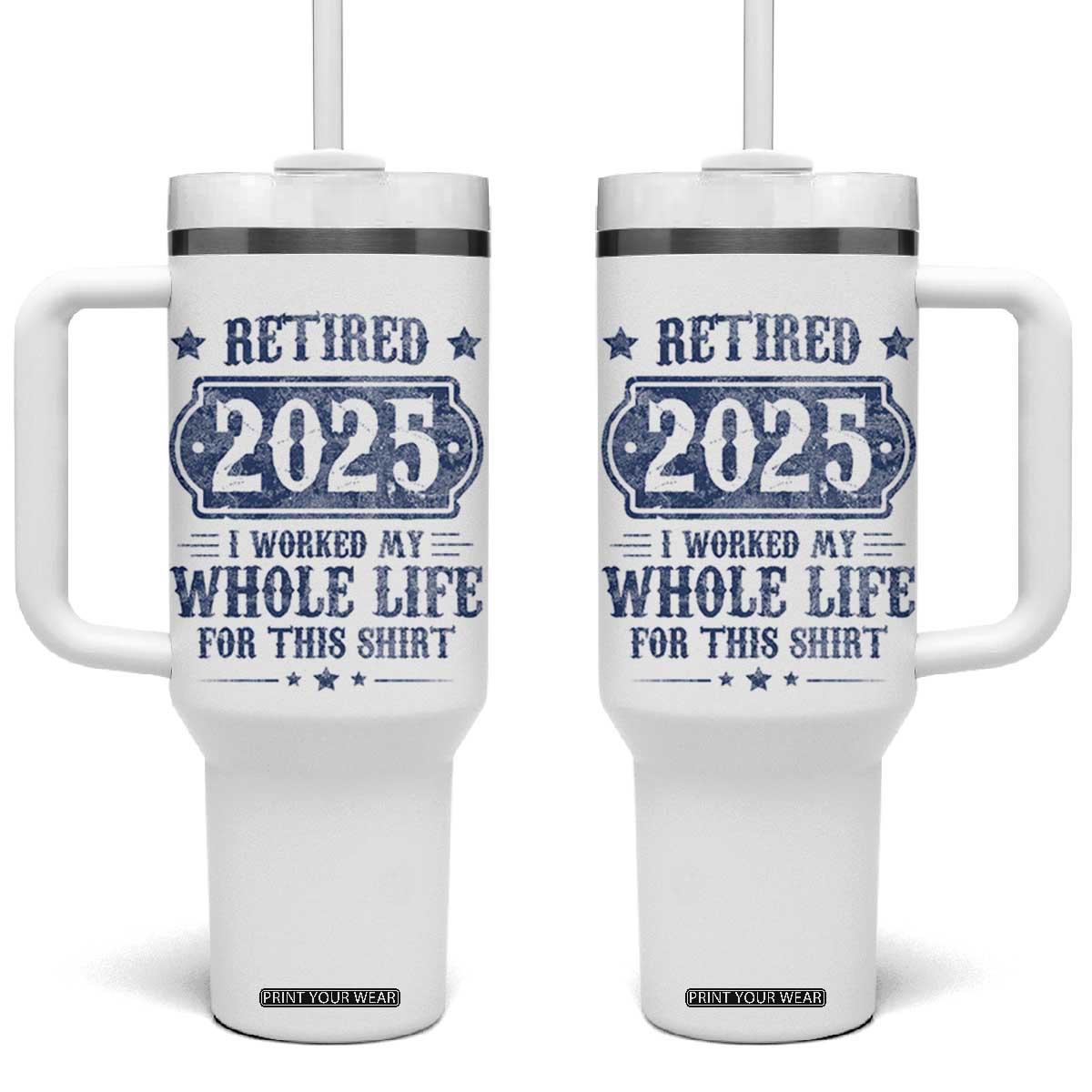 Retired 2025 Tumbler With Handle Retirement Worked Whole Life For This TS10 One Size: 40 oz White Print Your Wear