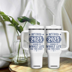 Retired 2025 Tumbler With Handle Retirement Worked Whole Life For This TS10 Print Your Wear