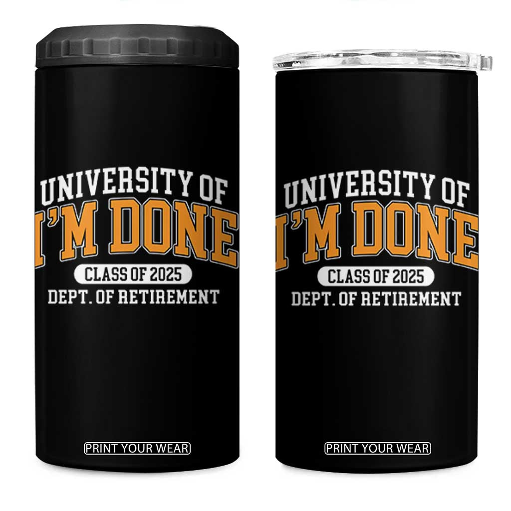 Retired Est 2025 4 in 1 Can Cooler Tumbler Funny University Of I'm Done Class Of 2025 TS10 One Size: 16 oz Black Print Your Wear