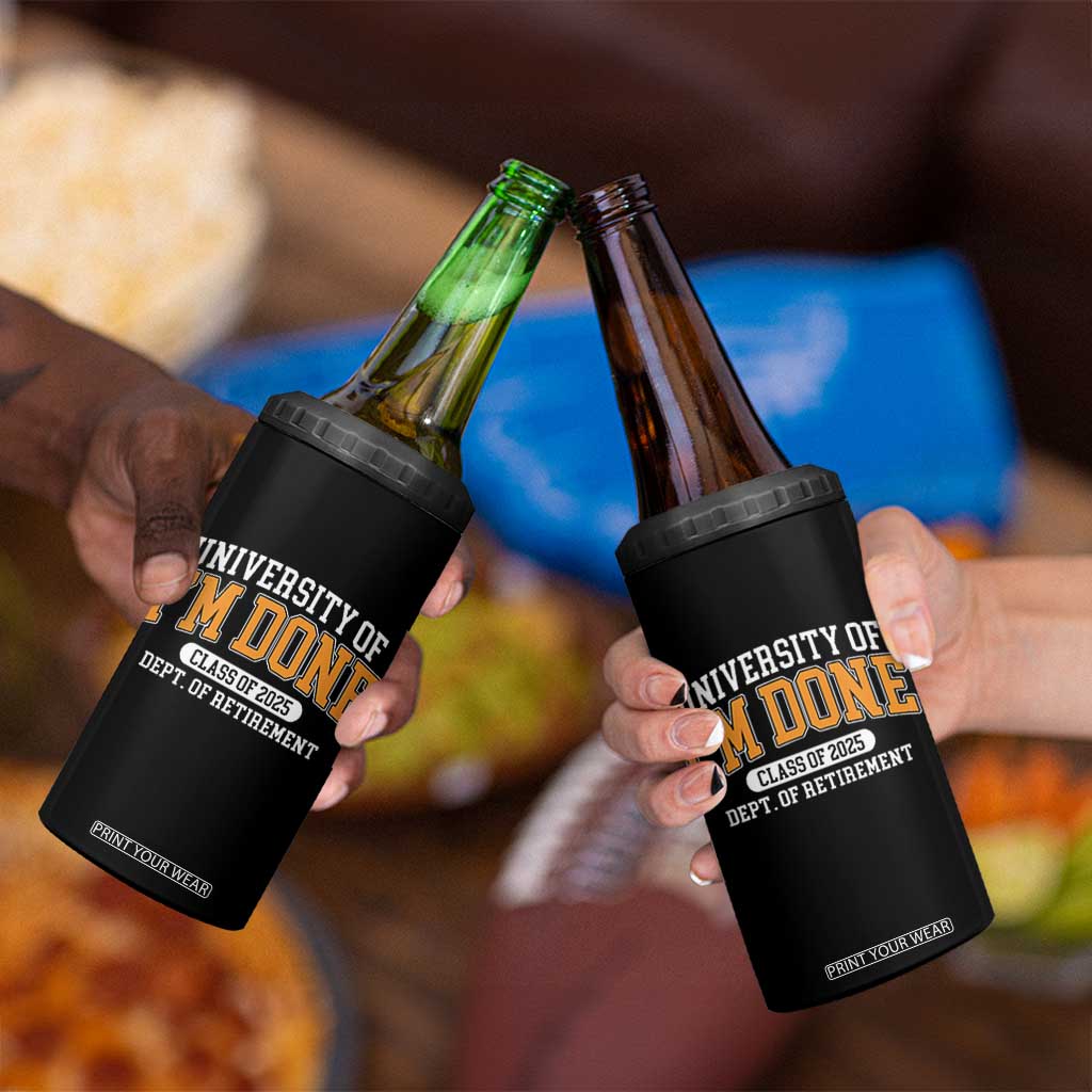 Retired Est 2025 4 in 1 Can Cooler Tumbler Funny University Of I'm Done Class Of 2025 TS10 Print Your Wear