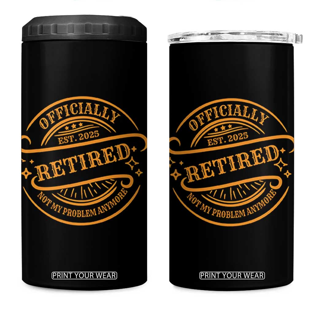Retired Est 2025 4 in 1 Can Cooler Tumbler Not My Problem Anymore Vintage Retirement Gifts TS10 One Size: 16 oz Black Print Your Wear