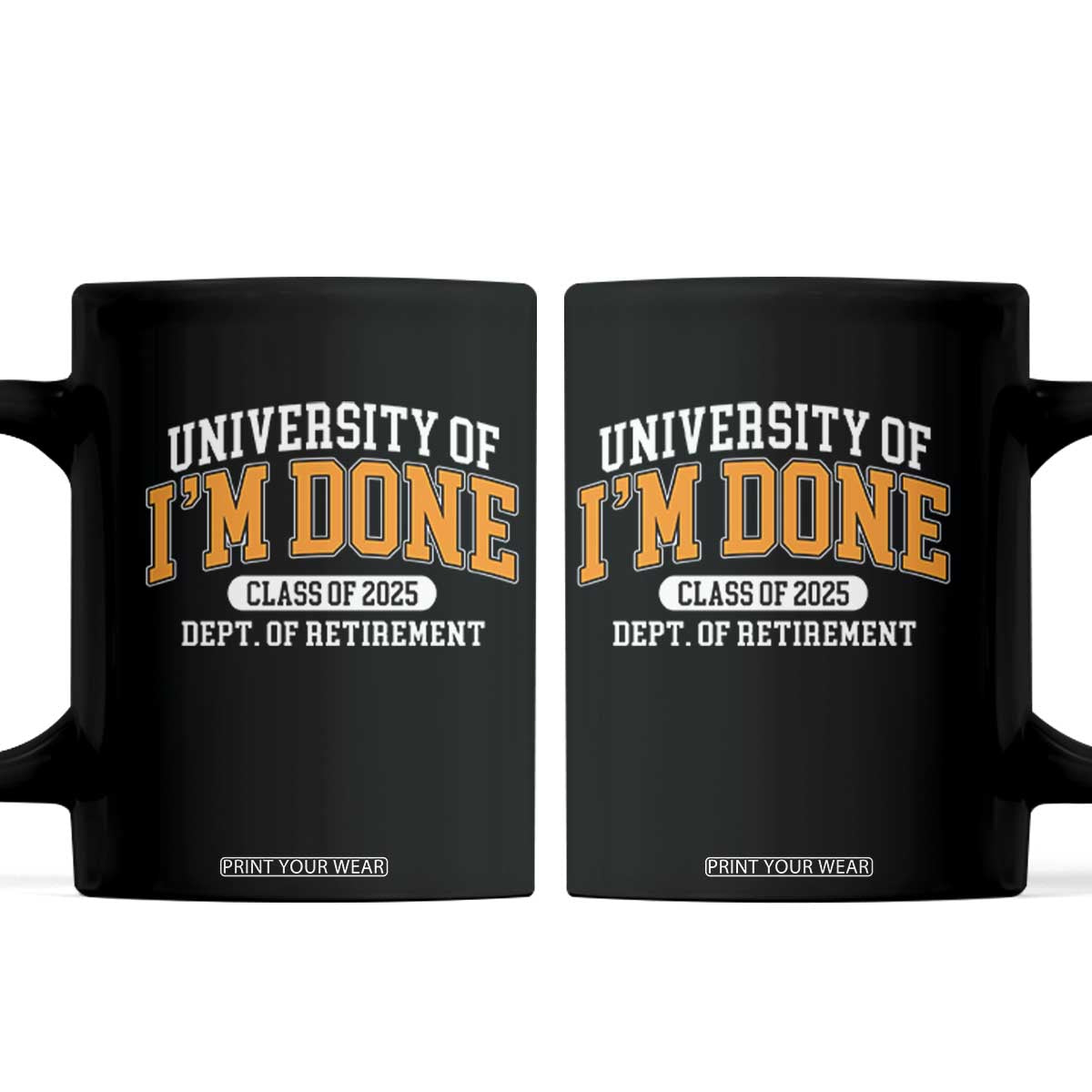 Retired Est 2025 Coffee Mug Funny University Of I'm Done Class Of 2025 TS10 Black Print Your Wear