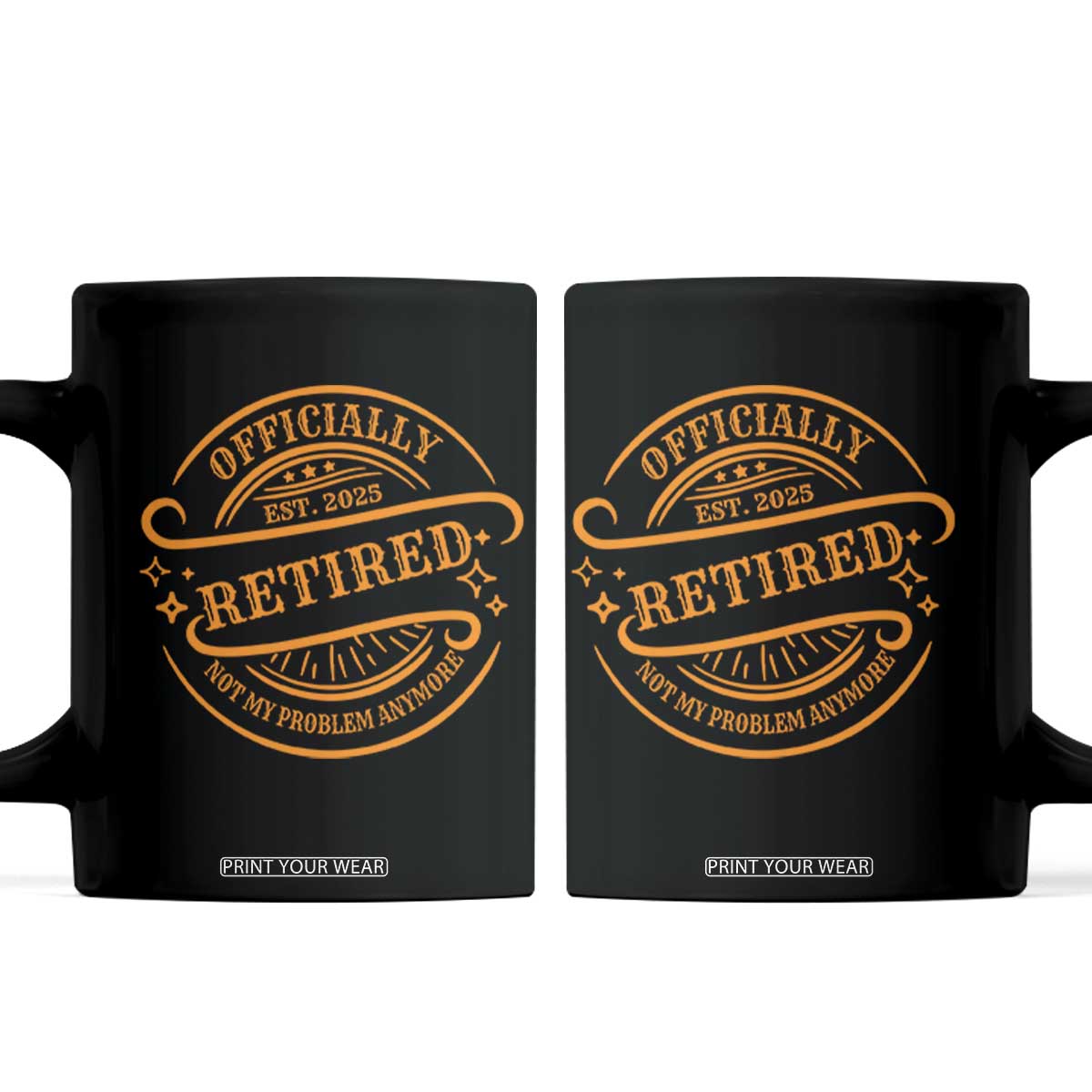 Retired Est 2025 Coffee Mug Not My Problem Anymore Vintage Retirement Gifts TS10 Black Print Your Wear
