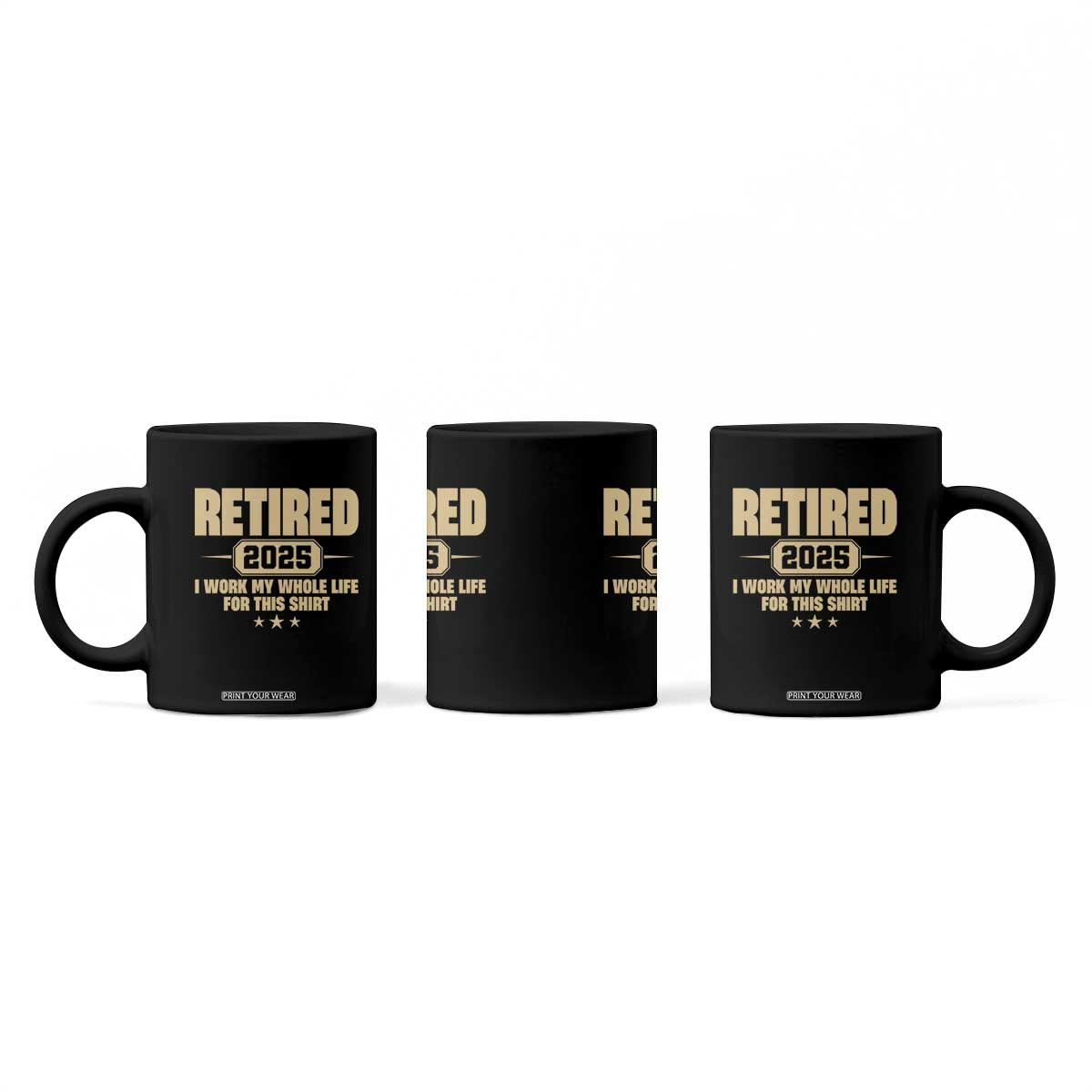 Retired Est 2025 Coffee Mug Retirement Worked Whole Life For This TS10 Print Your Wear