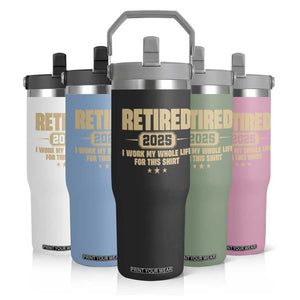 Retired Est 2025 Flip Straw Tumbler Retirement Worked Whole Life For This TS10 Print Your Wear