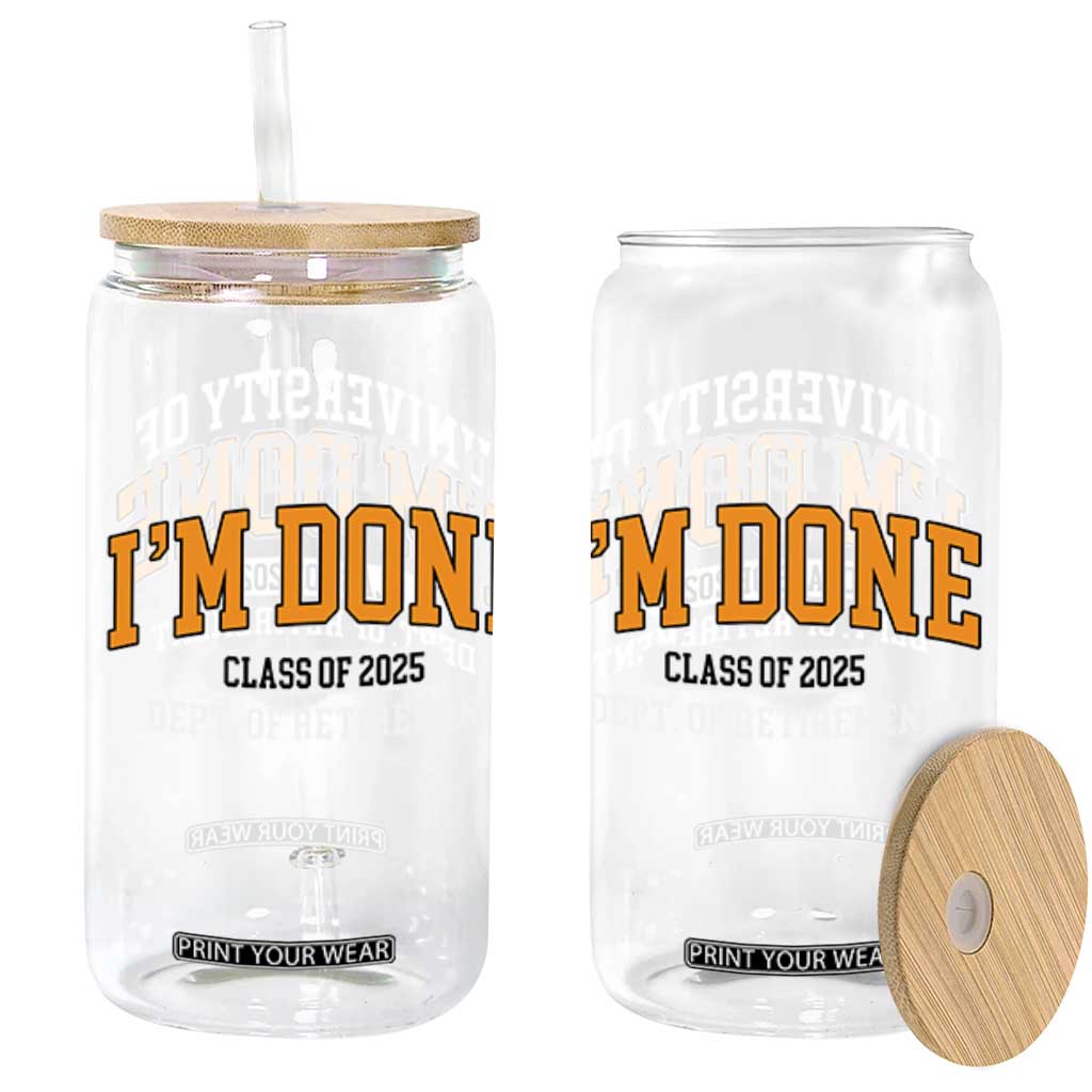 Retired Est 2025 Glass Can Funny University Of I'm Done Class Of 2025 TS10 Black Print Your Wear