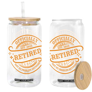 Retired Est 2025 Glass Can Not My Problem Anymore Vintage Retirement Gifts TS10 Black Print Your Wear
