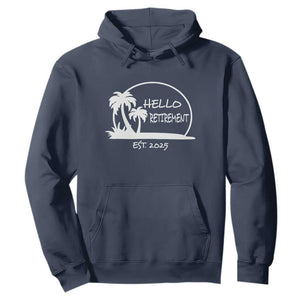 Retired Est 2025 Hoodie Hello Retirement Summer Vibes TS10 Navy Print Your Wear