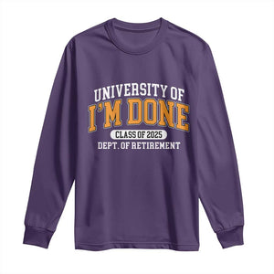 Retired Est 2025 Long Sleeve Shirt Funny University Of I'm Done Class Of 2025 TS10 Purple Print Your Wear